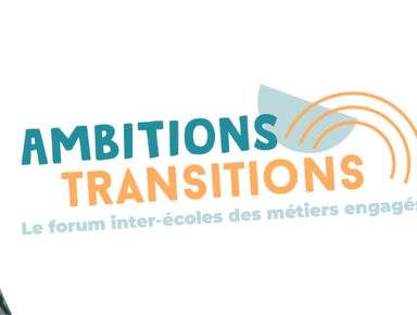 Ambitions Transitions, le 1er forum inter-écoles des métiers engagés